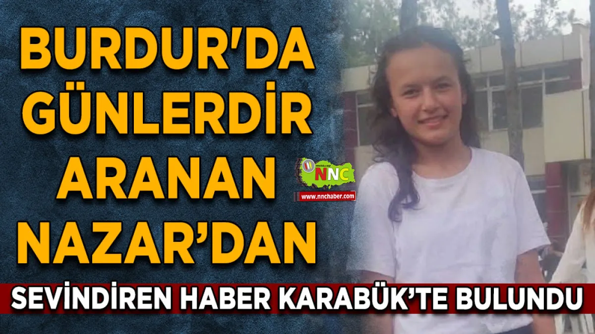 Burdur'da günlerdir aranan Nazar’dan sevindiren haber Karabük’te bulundu