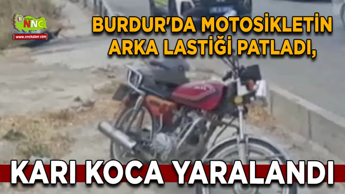 Burdur'da motosikletin arka lastiği patladı, karı koca yaralandı