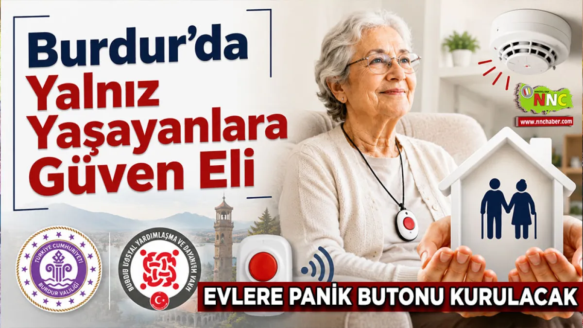 Burdur’da yalnız yaşayanlara güven eli Evlere panik butonu kurulacak