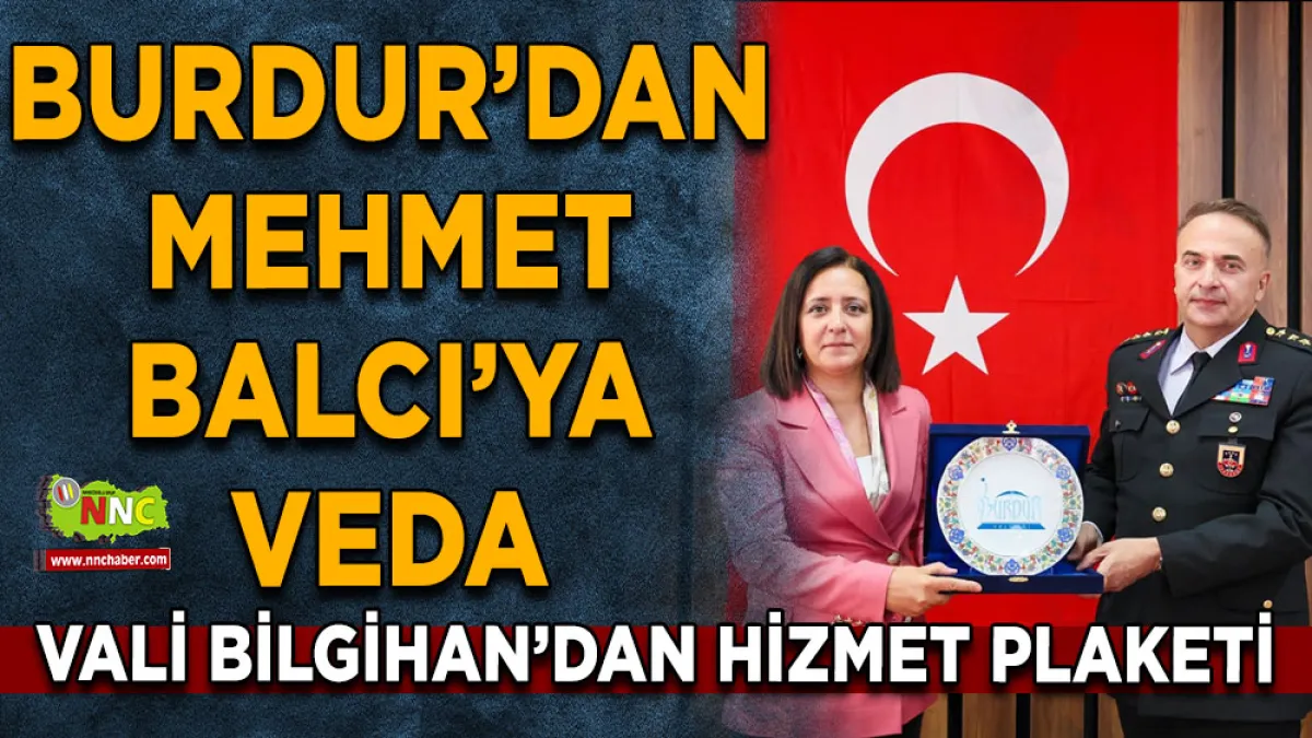 Burdur’dan Mehmet Balcı’ya veda Vali Bilgihan’dan hizmet plaketi