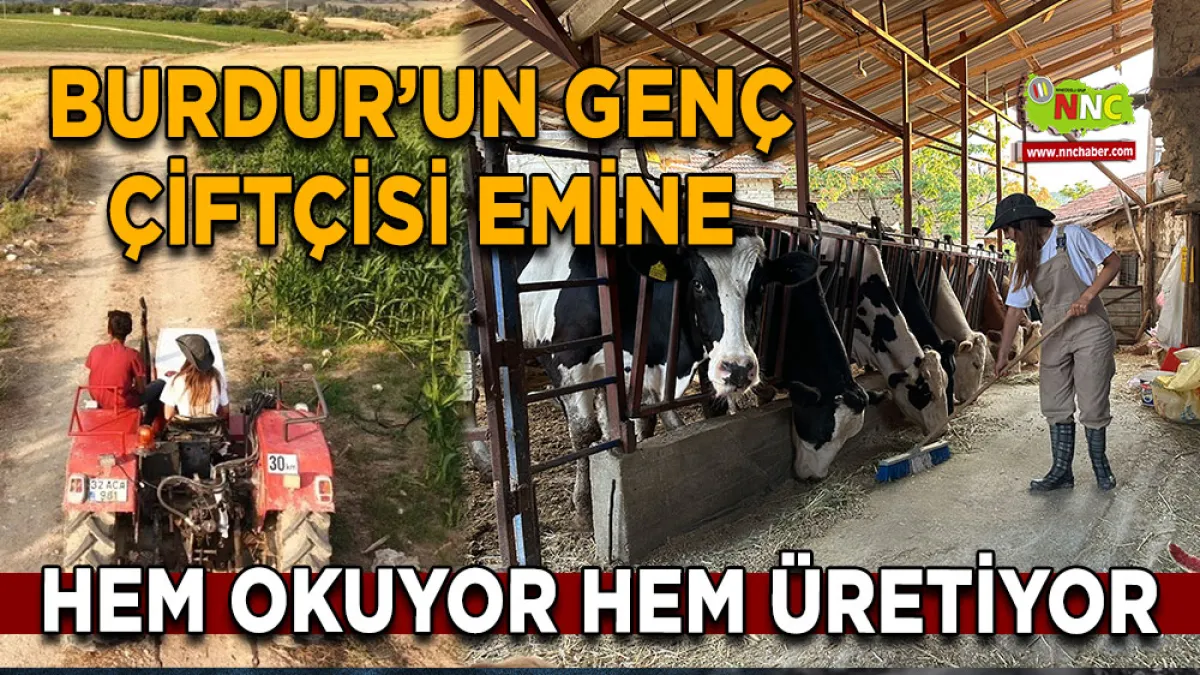 Burdur’un genç çiftçisi Emine Hem okuyor hem üretiyor