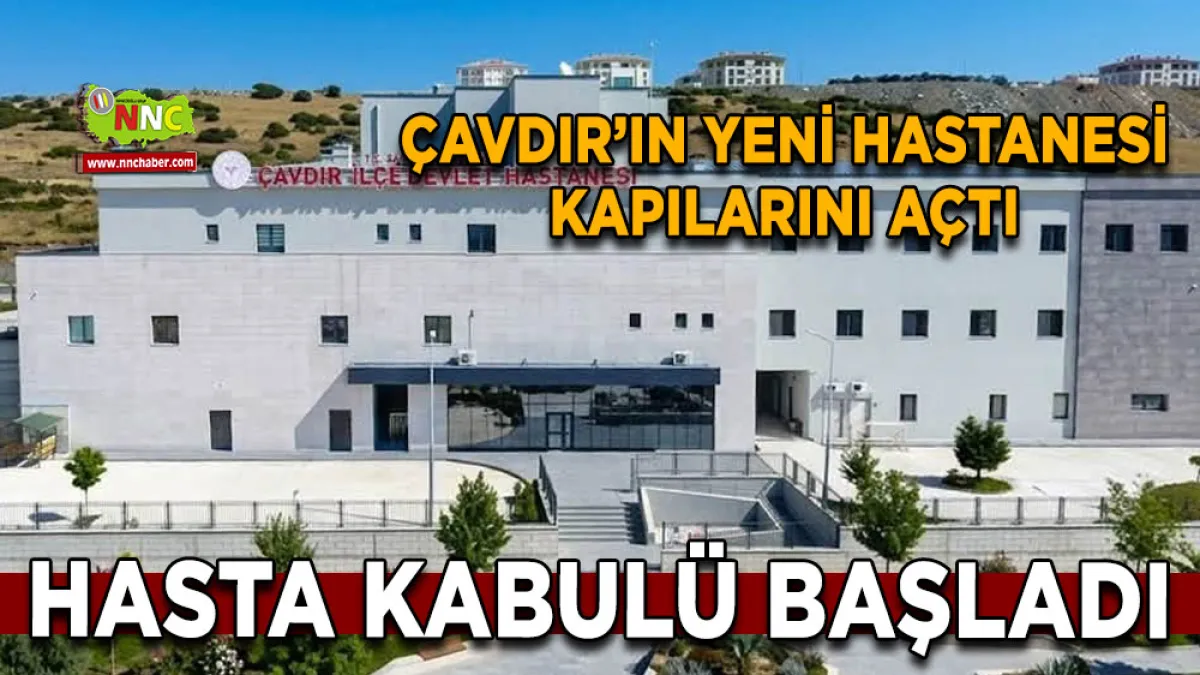 Çavdır’ın yeni hastanesi kapılarını açtı Hasta kabulü başladı