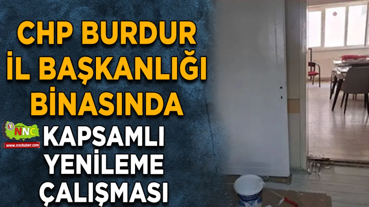 CHP Burdur İl Başkanlığı binasında kapsamlı yenileme çalışması