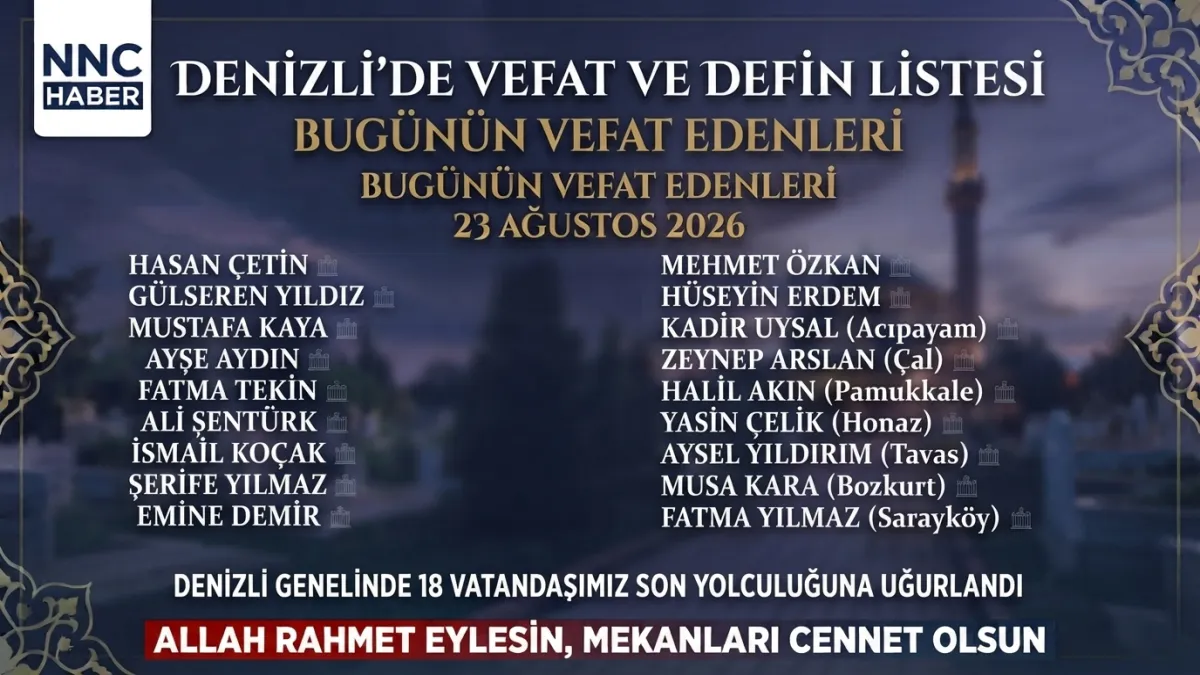 Denizli’de bugün kimler vefat etti? 23 Ağustos 2026 Denizli ve ilçelerinde 18 kişi  vefat ve defin listesi