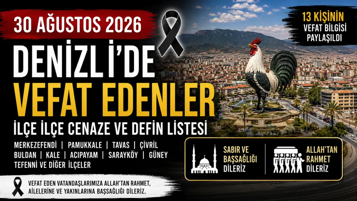 Denizli’de Bugün Kimler Vefat Etti? 30 Ağustos 2026 Vefat ve Cenaze Listesi