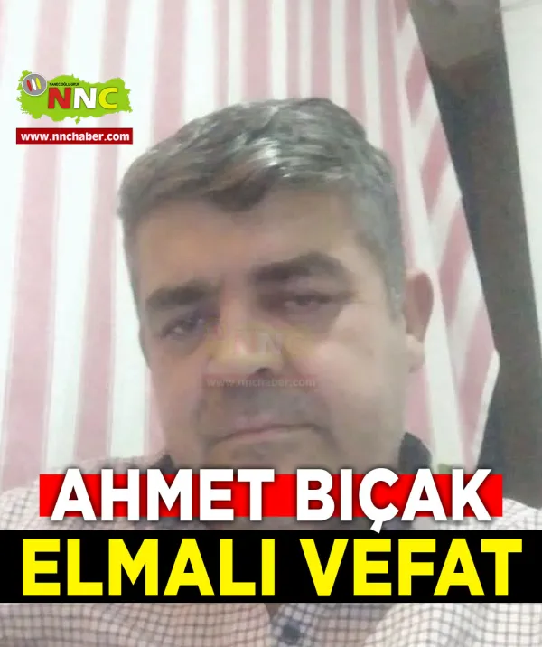 Elmalı Vefat Ahmet Bıçak