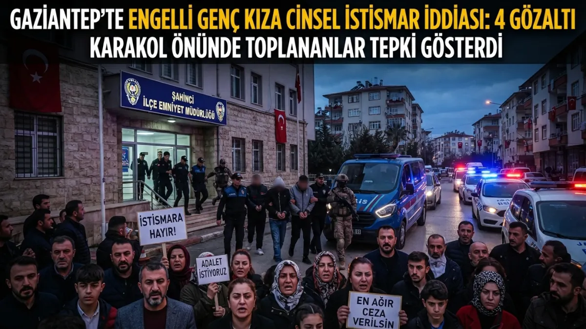 Gaziantep'te engelli genç kıza cinsel istismar iddiası: 4 gözaltı