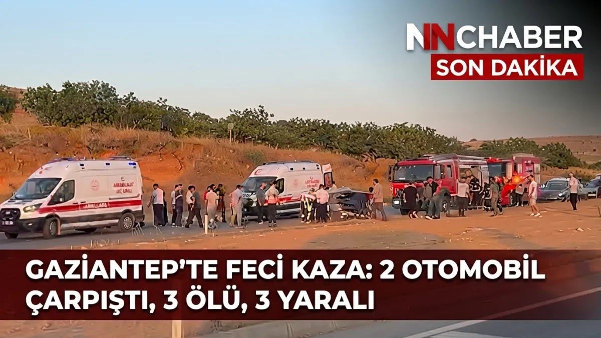 Gaziantep'te otomobiller çarpıştı: 3 ölü, 3 yaralı