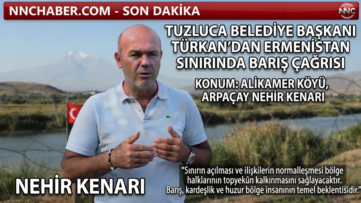 Iğdır Tuzluca Belediye Başkanı Türkan’dan Sınırın Sıfır Noktasında Barış ve İş Birliği Çağrısı