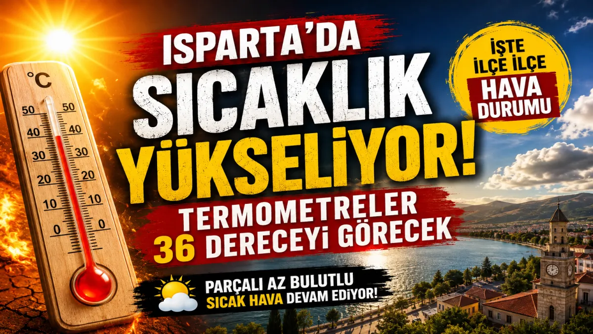 Isparta’da bugün hava nasıl olacak? İşte ilçe ilçe 27 Ağustos tahmini