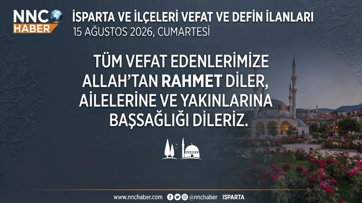 Isparta ve ilçelerde  15 Ağustos 2026 Cumartesi günü vefat eden vatandaşlar