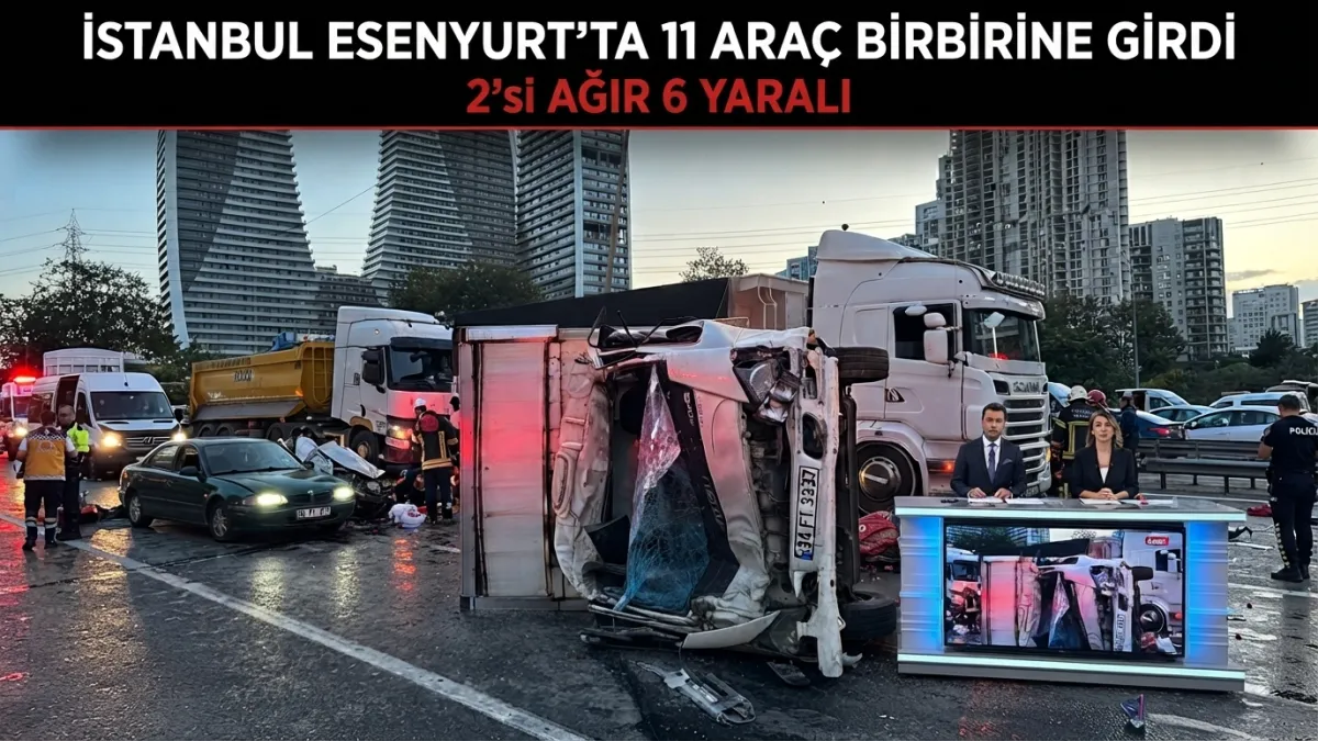 İstanbul Esenyurt’ta 11 Araç Birbirine Girdi: 2’si Ağır 6 Yaralı