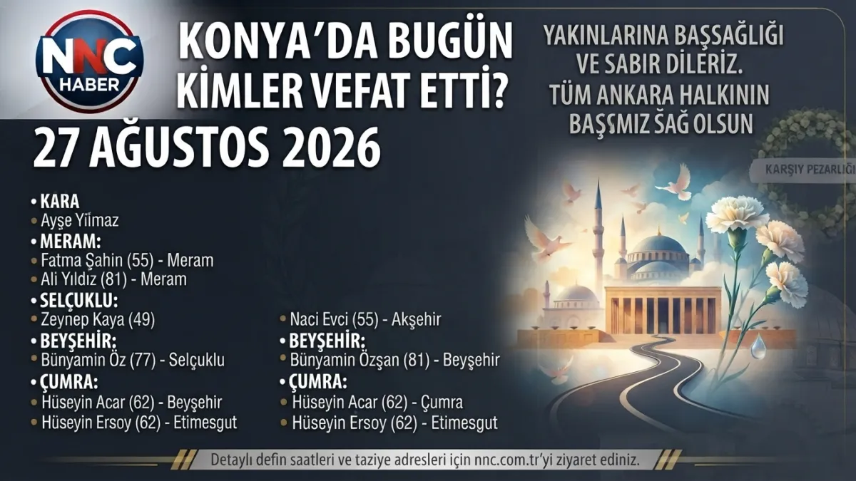 Konya’da Bugün Kimler Vefat Etti? 27 Ağustos 2026 İlçe İlçe Defin Listesi