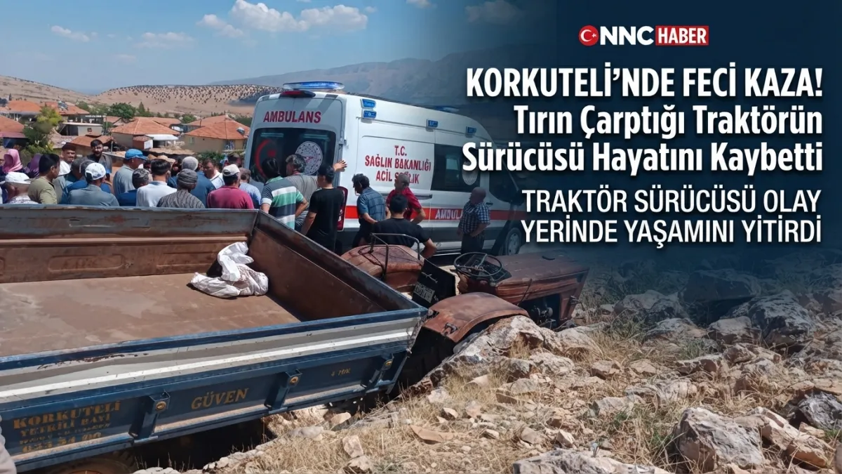 Korkuteli’nde Feci Kaza! Tırın Çarptığı Traktörün Sürücüsü Hayatını Kaybetti