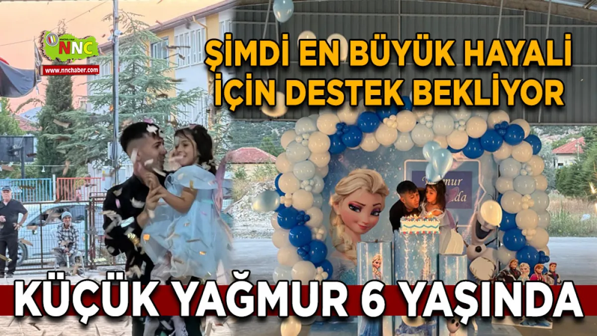Küçük Yağmur 6 yaşında Şimdi en büyük hayali için destek bekliyor