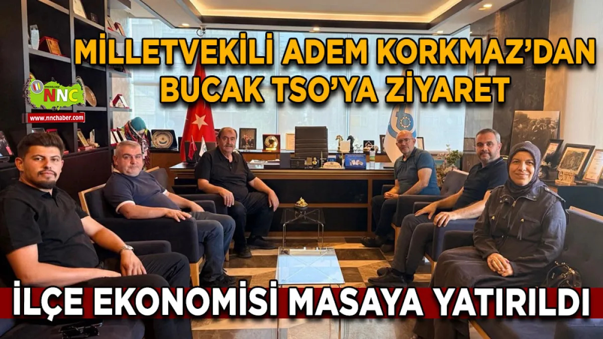 Milletvekili Adem Korkmaz’dan Bucak TSO’ya ziyaret İlçe ekonomisi masaya yatırıldı