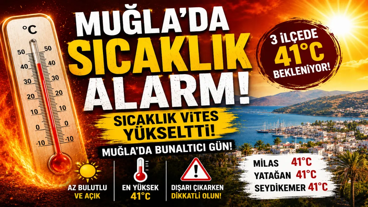 Muğla kavrulacak! Sıcaklık 41 dereceye kadar çıkıyor