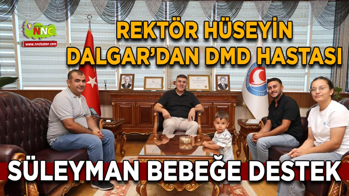 Rektör Hüseyin Dalgar’dan DMD Hastası Süleyman bebeğe destek