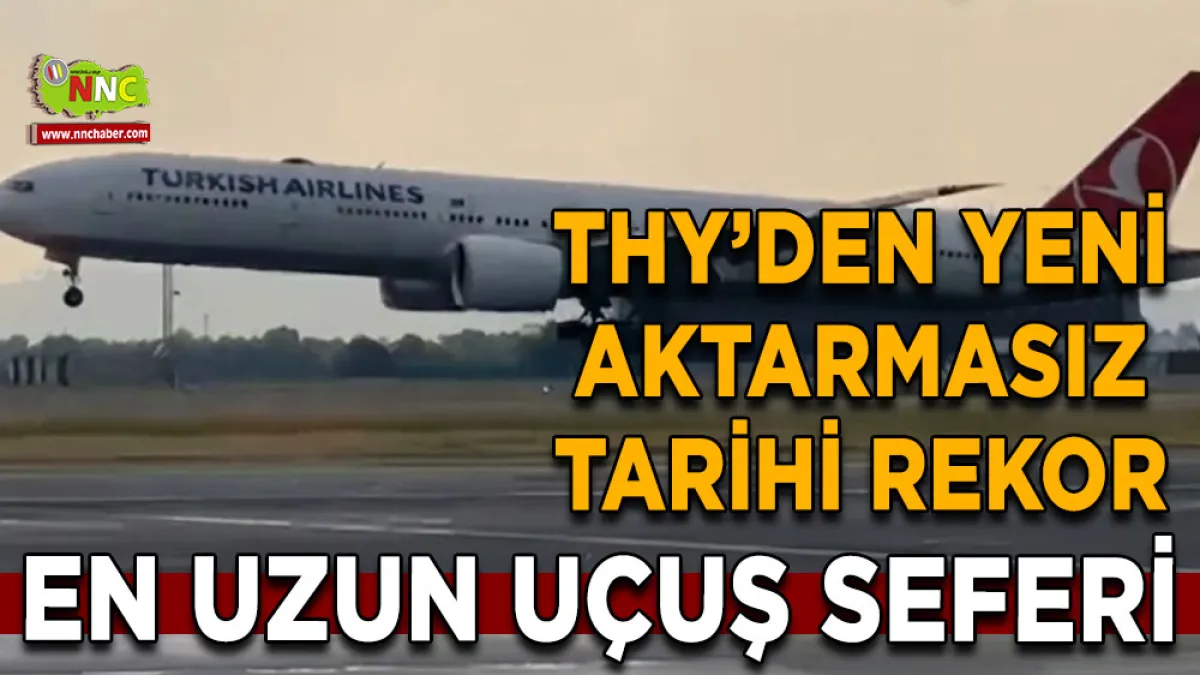 THY’den Yeni Aktarmasız Tarihi Rekor En Uzun Uçuş Seferi