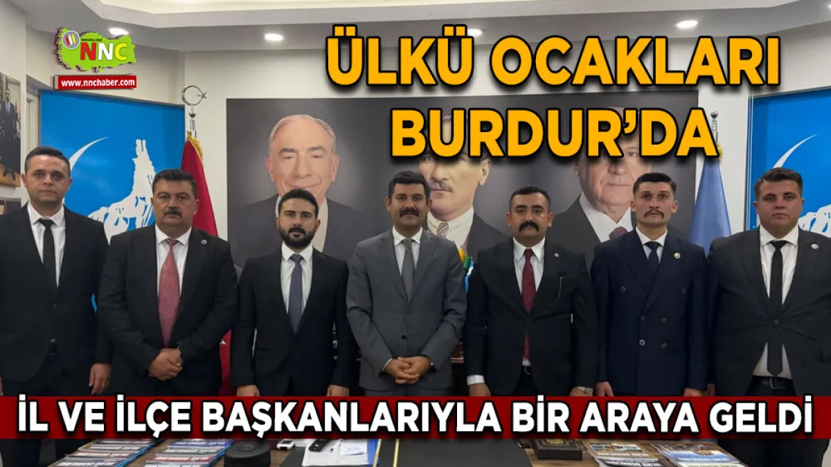 Ülkü Ocakları Burdur’da İl ve İlçe Başkanlarıyla bir araya geldi