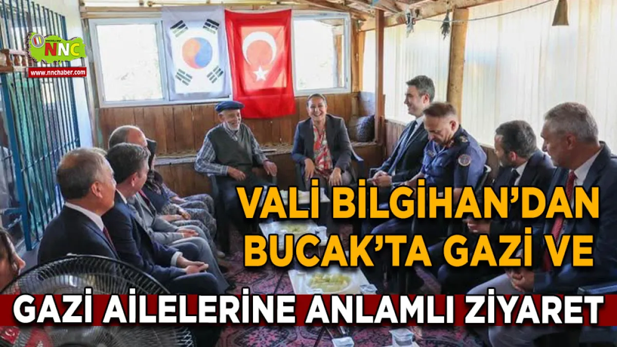 Vali Bilgihan’dan Bucak’ta Gazi ve Gazi ailelerine anlamlı ziyaret