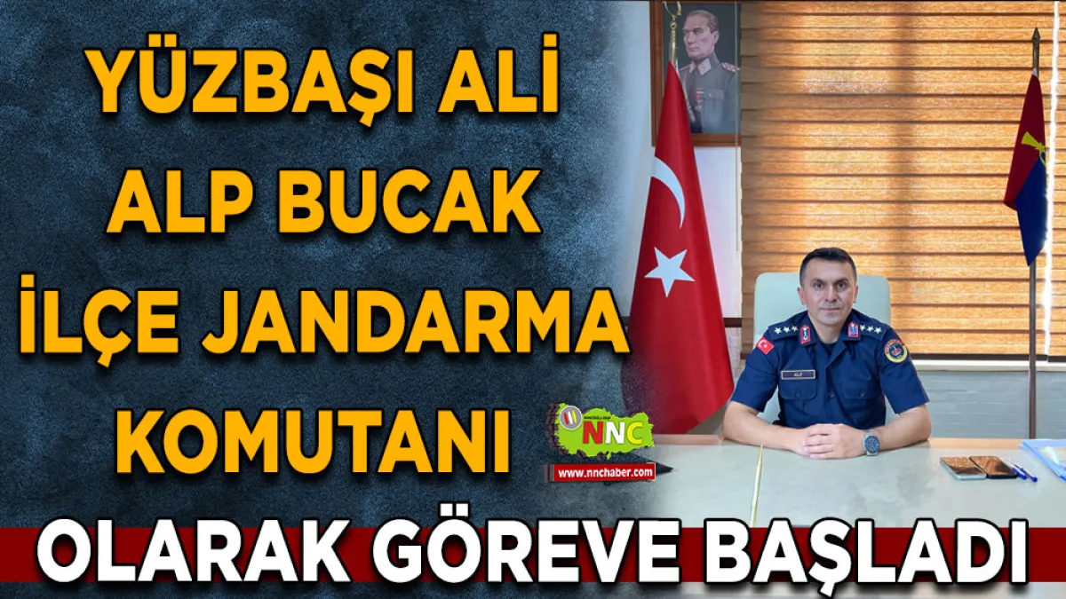 Yüzbaşı Ali Alp Bucak İlçe Jandarma Komutanı olarak göreve başladı