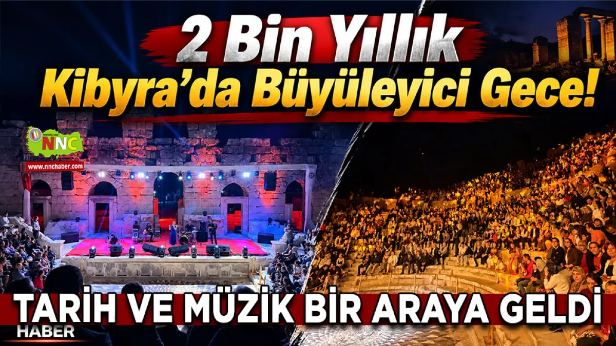 2 Bin yıllık Kibyra’da büyüleyici gece! Tarih ve müzik bir araya geldi