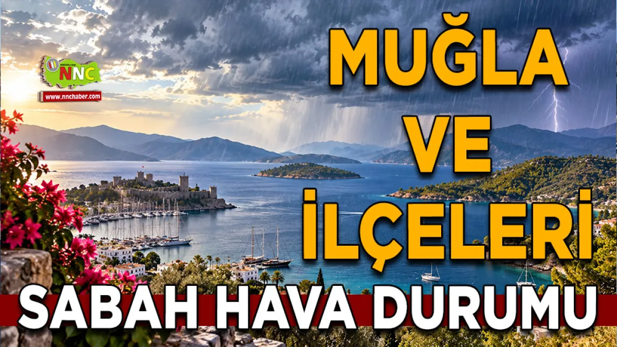 23 Eylül Muğla hava durumu 7 İlçede sağanak bekleniyor, sıcaklıklar düşüyor
