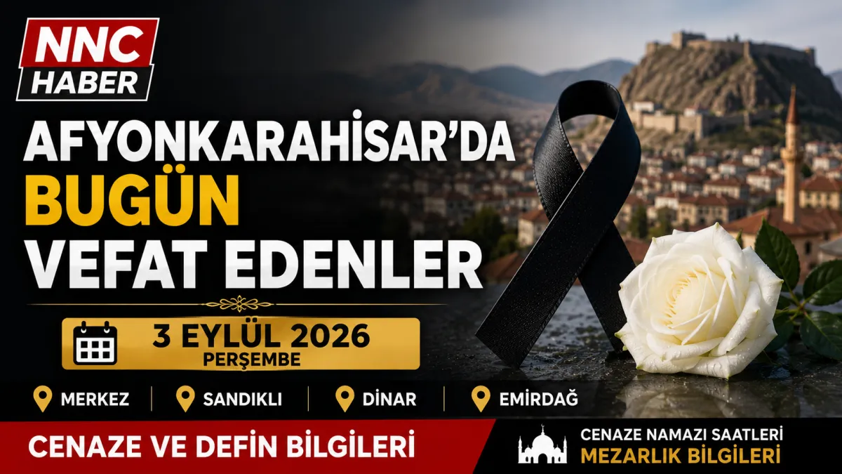 Afyonkarahisar’da Acı Gün! 3 Eylül 2026 Bugün Afyon ve ilçeleri Vefat Edenler ve Defin Yerleri