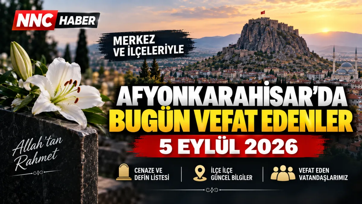 Afyonkarahisar ve İlçelerinde Bugün 5 Eylül 2026 Vefat Edenler