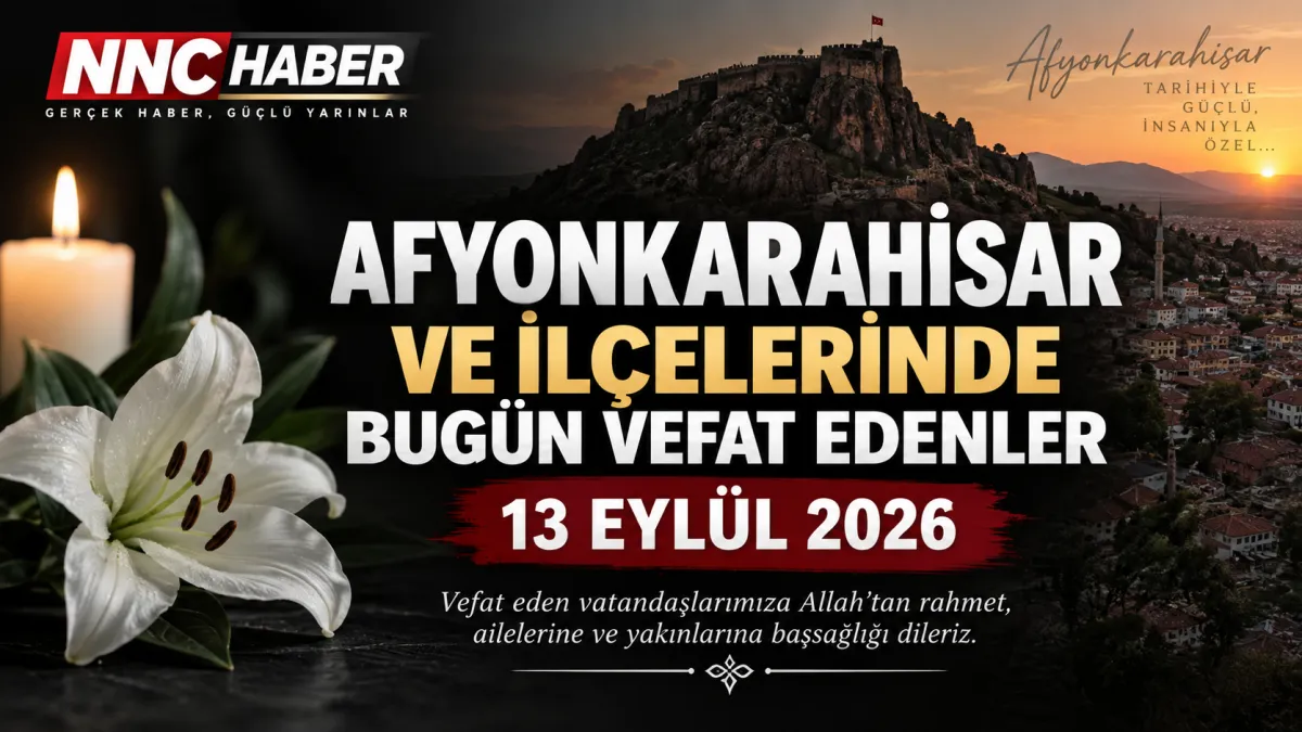 Afyonkarahisar ve İlçelerinde Bugün Vefat Edenler 13 Eylül 2026