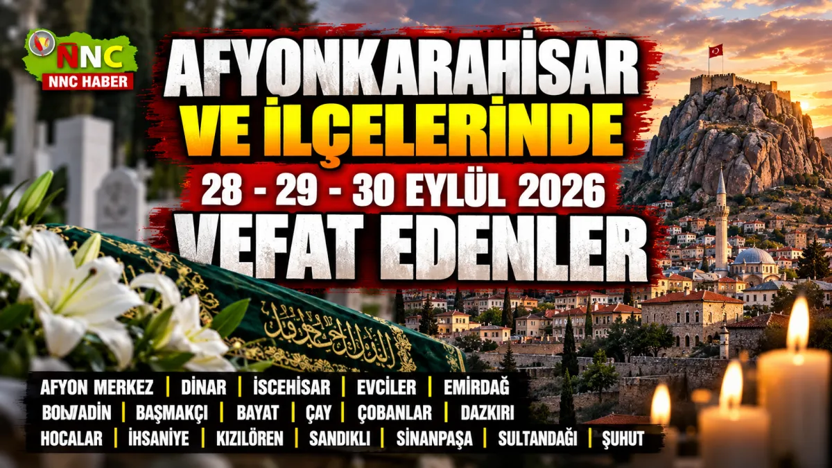 Afyonkarahisar Vefat İlanları 28-29-30 Eylül 2026 Afyon ve İlçelerinde Vefat Edenler