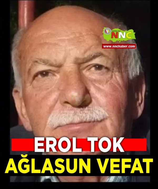 Ağlasun Vefat Erol Tok