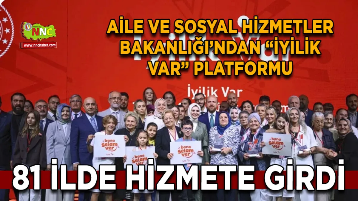 Aile ve Sosyal Hizmetler Bakanlığı’ndan “İyilik Var” platformu 81 İlde hizmete girdi