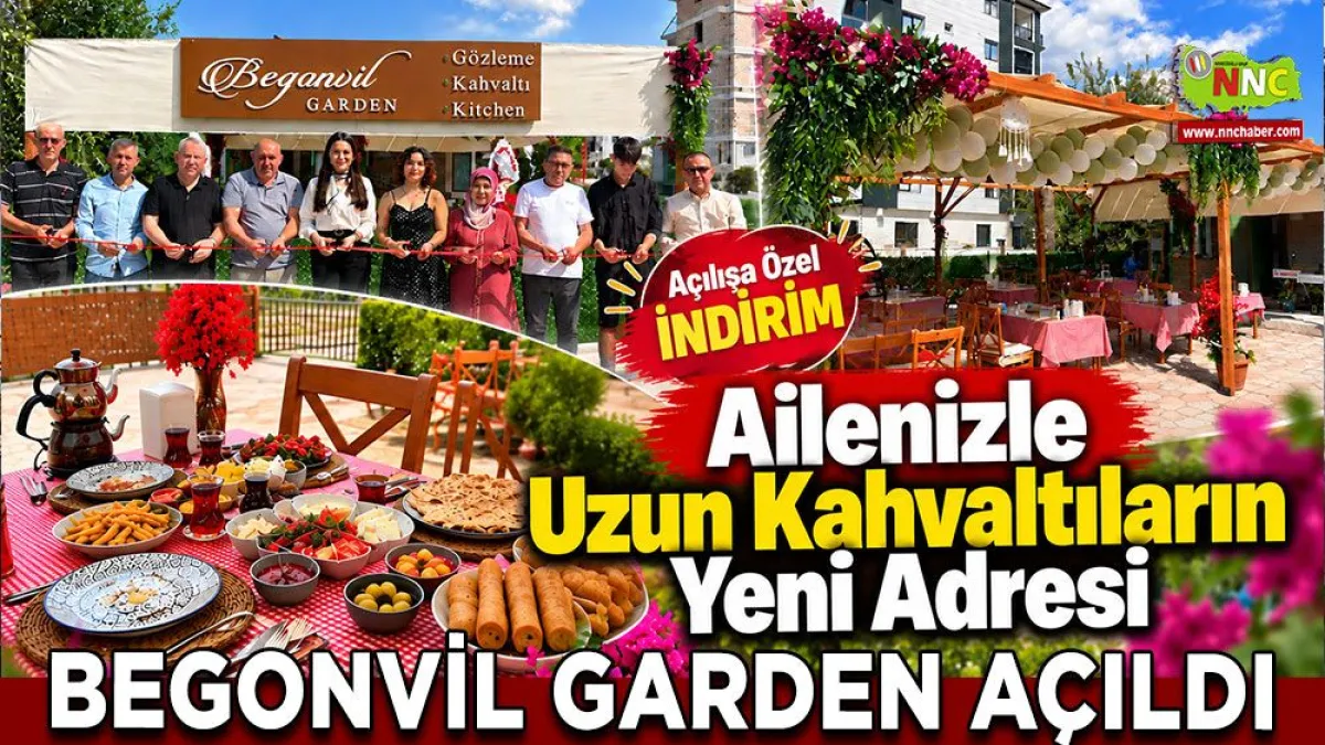 Ailenizle uzun kahvaltıların yeni adresi Begonvil Garden Bucak'ta açıldı