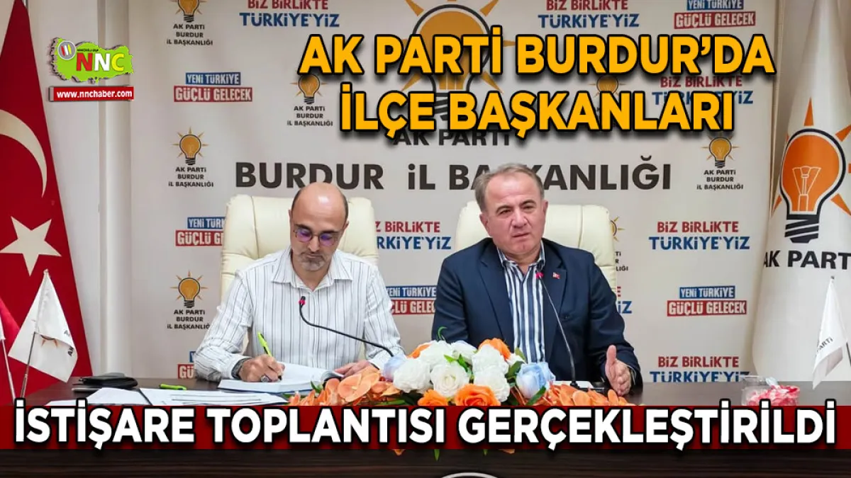 AK Parti Burdur’da İlçe Başkanları istişare toplantısı gerçekleştirildi