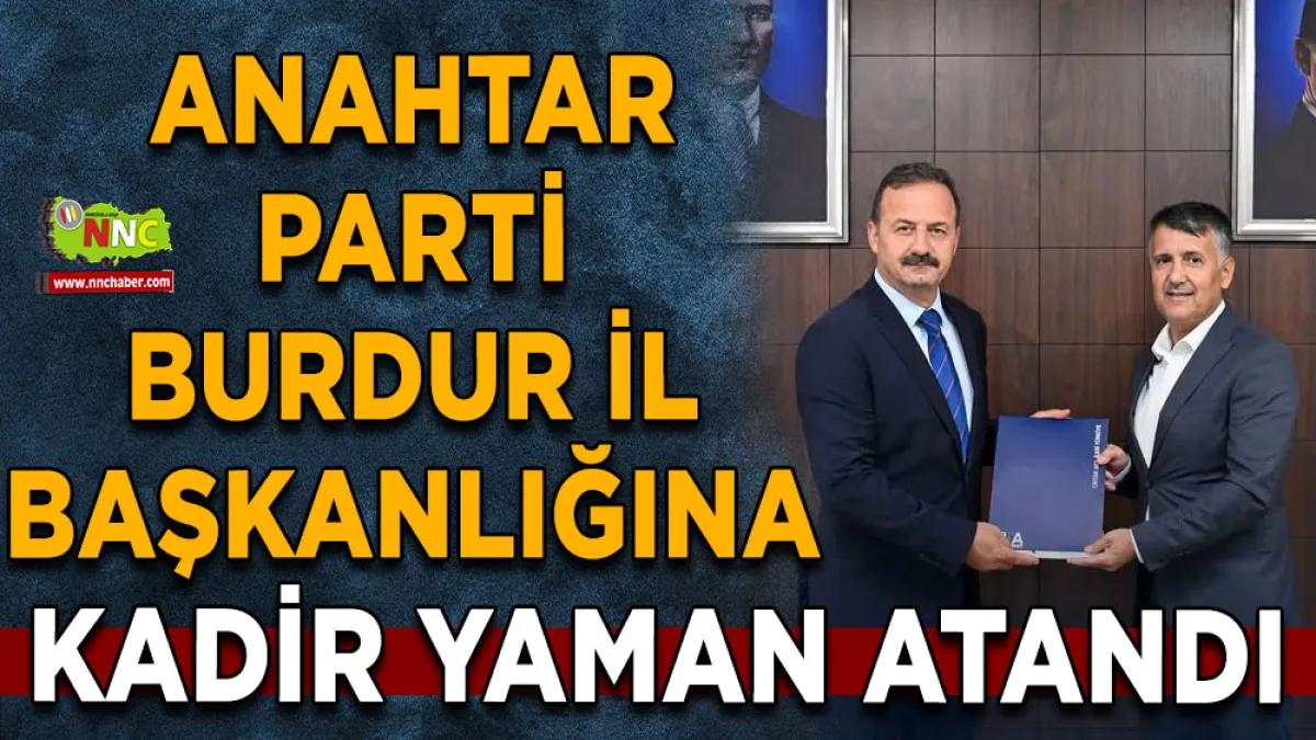 Anahtar Parti Burdur İl Başkanlığına Kadir Yaman Atandı