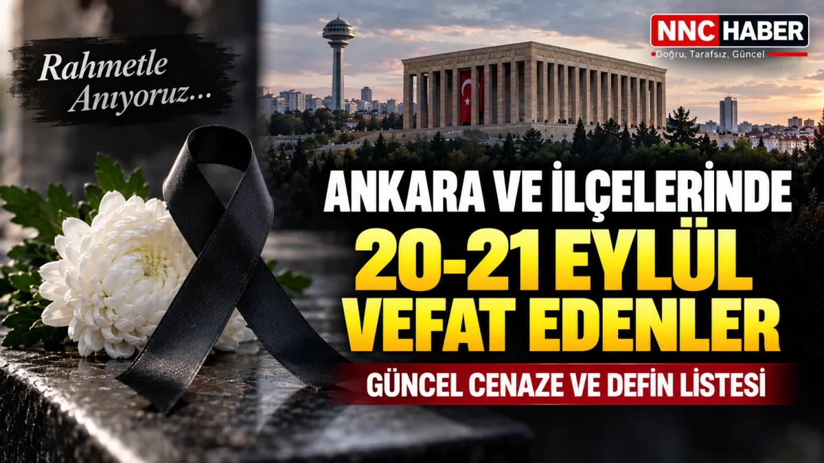 Ankara’da 20-21 Eylül 2026 Vefat Edenler İlçelerden Cenaze ve Defin Bilgileri