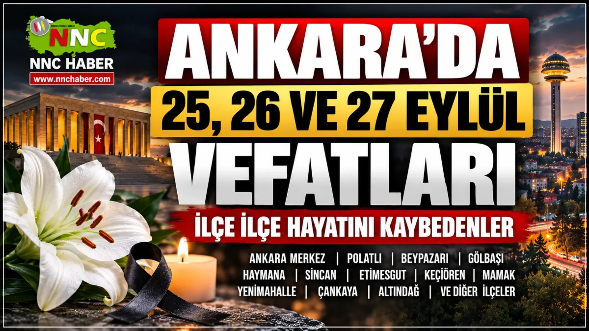 Ankara’da 25, 26 ve 27 Eylül Vefatları  Merkez ve İlçelerde Hayatını Kaybedenler