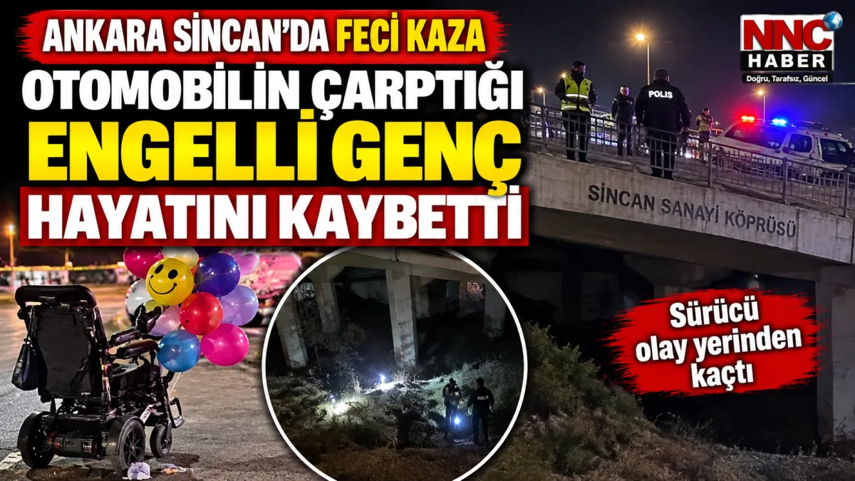 Ankara Sincan’da Kahreden Kaza! Araç çarptı Balon Satan Engelli Genç Köprüden Düşerek Hayatını Kaybetti