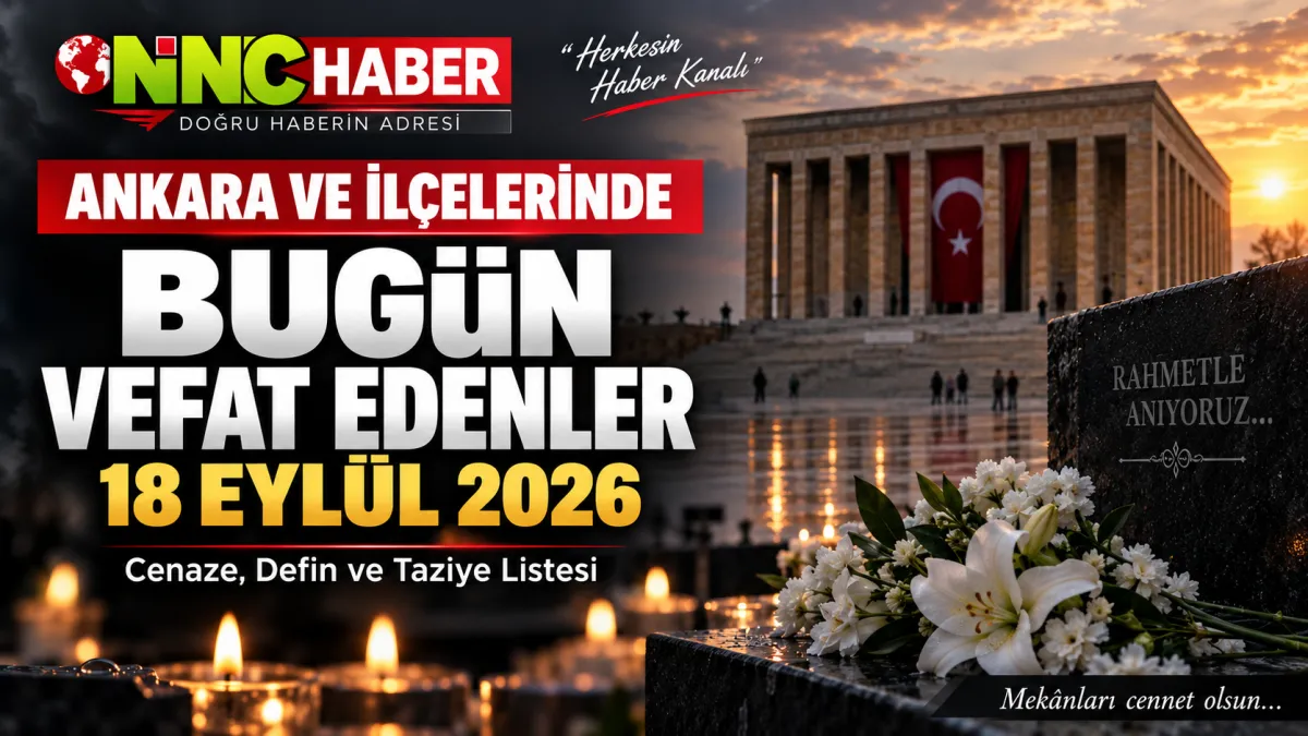 Ankara ve İlçelerinde Bugün Vefat Edenler 18 Eylül 2026