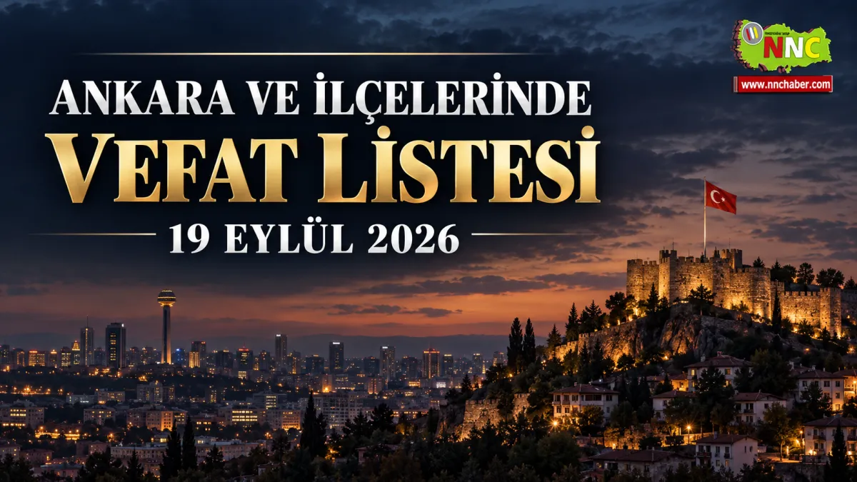 Ankara ve İlçelerinde Bugün Vefat Edenler – 19 Eylül 2026 Cumartesi