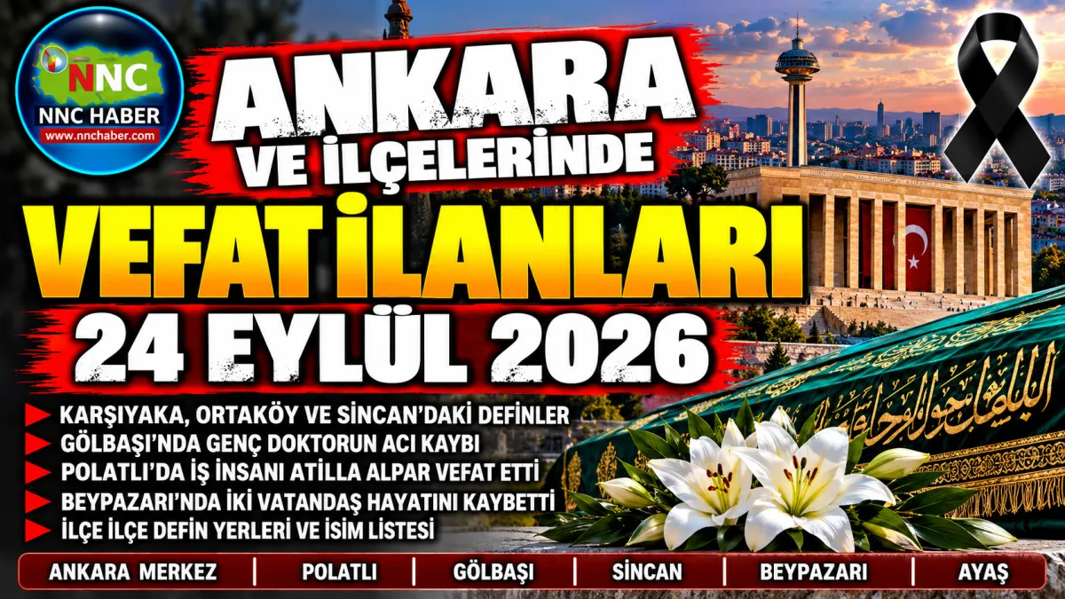 Ankara Vefat İlanları 24 Eylül 2026 Ankara ve İlçelerinde Kimler Vefat Etti?