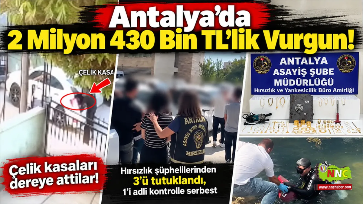Antalya’da 2 Milyon 430 Bin TL’lik vurgun! Çelik kasaları dereye attılar
