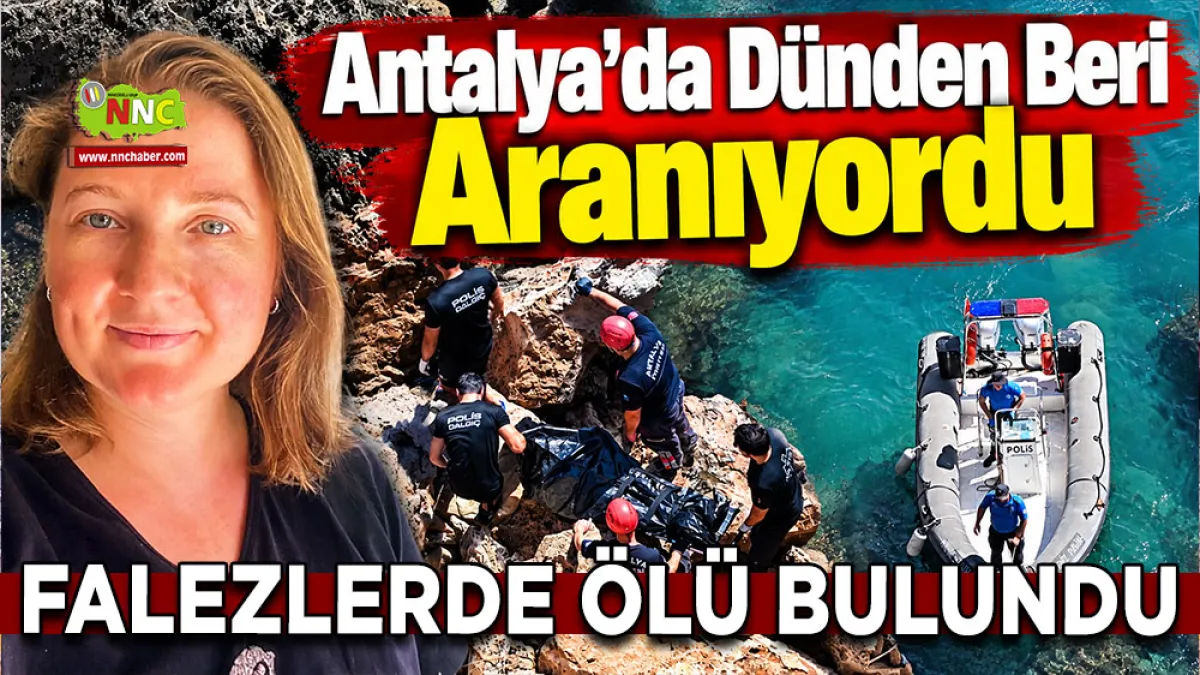 Antalya’da dünden beri aranıyordu Falezlerde ölü bulundu