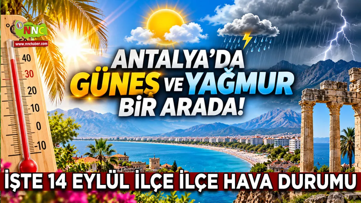Antalya’da güneş ve yağmur bir arada! İşte 14 Eylül ilçe ilçe hava durumu