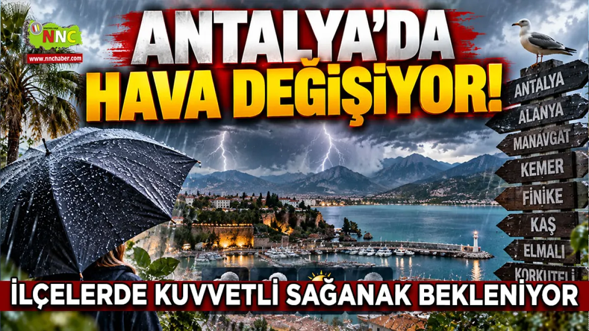 Antalya’da hava değişiyor! İlçelerde kuvvetli sağanak bekleniyor