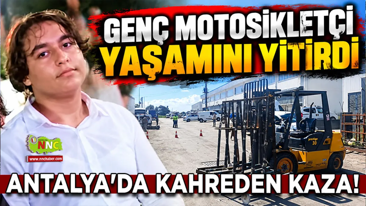 Antalya'da kahreden kaza! Genç motosikletçi yaşamını yitirdi