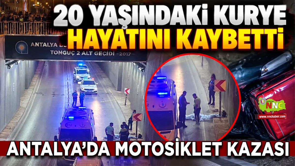 Antalya’da motosiklet kazası 20 Yaşındaki kurye hayatını kaybetti