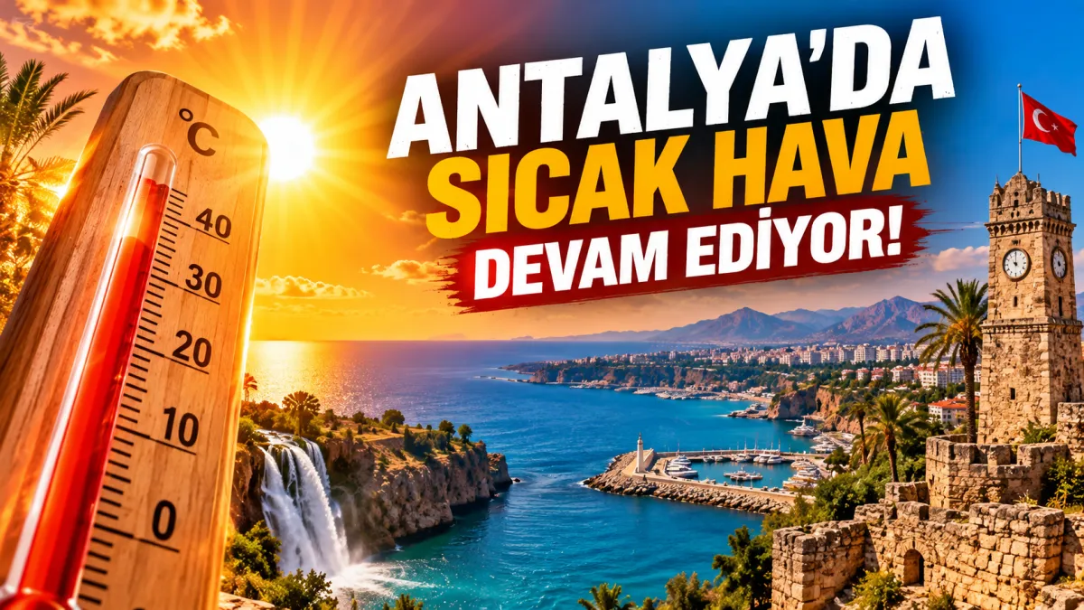 Antalya’da termometreler 37 dereceyi görecek! İşte 11 Eylül ilçe ilçe hava durumu